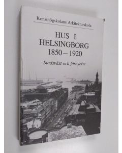 käytetty kirja Hus i Helsingborg 1850-1920 : stadsväxt och förnyelse