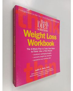 Kirjailijan Judith S. Beck käytetty kirja The Beck Diet Weight Loss Workbook - The 6-Week Plan to Train Your Brain to Think Like a Thin Person