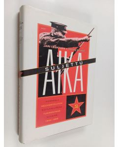 Kirjailijan Pekka Silvast & Jari Leskinen käytetty kirja Suljettu aika : Porkkala Neuvostoliiton sotilaallisena tukikohtana vuosina 1944-1956