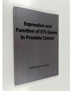Kirjailijan Delila Gasi Tandefelt käytetty kirja Expression and function of ETS Genes in prostate cancer