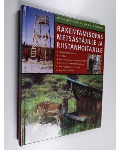 Kirjailijan Ilkka Ala-Ajos käytetty kirja Rakentamisopas metsästäjille ja riistanhoitajille