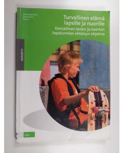 käytetty kirja Turvallinen elämä lapsille ja nuorille : Kansallinen lasten ja nuorten tapaturmien ehkäisyn ohjelma - Kansallinen lasten ja nuorten tapaturmien ehkäisyn ohjelma