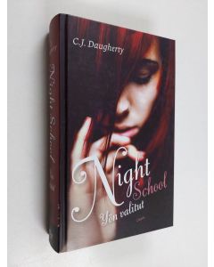 Kirjailijan C. J. Daugherty käytetty kirja Night school : yön valitut