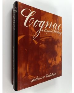 Kirjailijan Salvatore Calabrese käytetty kirja Cognac : A Liquid History