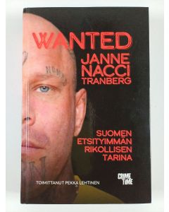 Kirjailijan Janne Tranberg käytetty kirja Wanted : Suomen etsityimmän rikollisen tarina