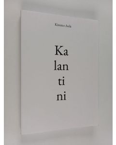 Kirjailijan Kimmo Aula käytetty kirja Kalantini