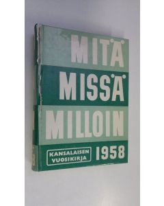käytetty kirja Mitä Missä Milloin 1958 : kansalaisen vuosikirja