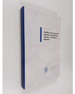 käytetty kirja Liquidity, risks and speed in payment and settlement systems : a simulation approach