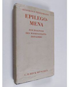 Kirjailijan Hermann Friedmann käytetty kirja Epilegomena : zur diagnose des wissenschaftszeitalters