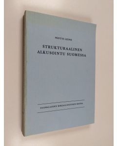 Kirjailijan Pentti Leino käytetty kirja Strukturaalinen alkusointu suomessa : folklorepohjainen tilastoanalyysi