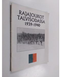 Kirjailijan Ilmari Kirjavainen käytetty teos Rajajoukot talvisodassa 1939-1940