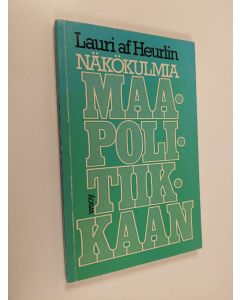 Kirjailijan Lauri O. af Heurlin käytetty kirja Näkökulmia maapolitiikkaan