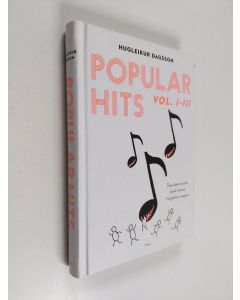 Kirjailijan Hugleikur Dagsson käytetty kirja Popular hits, Vol. I-III - Populaarimusiikin kaikki helmet Hugleikurin tapaan