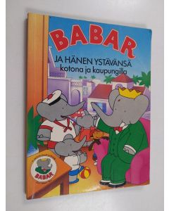 käytetty kirja Babar ja hänen ystävänsä kotona ja kaupungilla