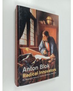 Kirjailijan Anton Blok käytetty kirja Radical innovators : The blessings of adversity in science and the arts 1500-2000