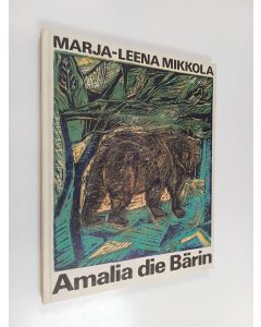 Kirjailijan Marja-Leena Mikkola käytetty kirja Amalia die Bärin : ein Märchen aus Finnland