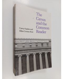 Kirjailijan Carey Kaplan & Ellen Cronan Rose käytetty kirja The canon and the common reader
