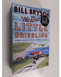 Kirjailijan Bill Bryson käytetty kirja The road to Little Dribbling : more notes from a small island - Little Dribbling - More notes from a small island