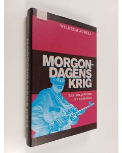 Kirjailijan Wilhelm Agrell käytetty kirja Morgondagens krig : tekniken, politiken och människan
