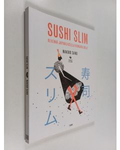 Kirjailijan Makiko Sano käytetty kirja Sushi slim : kevennä japanilaisella ruokavaliolla