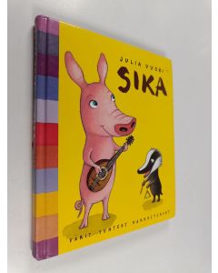 Kirjailijan Julia Vuori käytetty kirja Sika : värit, tunteet, harrastukset