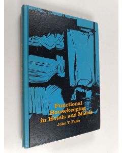 Kirjailijan John T. Fales käytetty kirja Functional housekeeping in hotels and motels