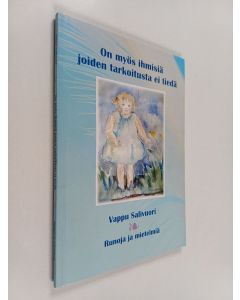 Kirjailijan Vappu Salivuori käytetty kirja On myös ihmisiä joiden tarkoitusta ei tiedä : runoja ja mietelmiä