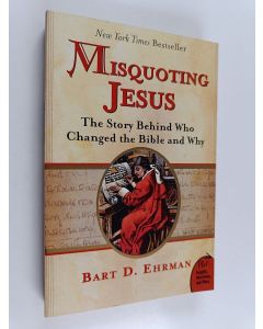 Kirjailijan Bart D. Ehrman käytetty kirja Misquoting Jesus : the story behind who changed the Bible and why
