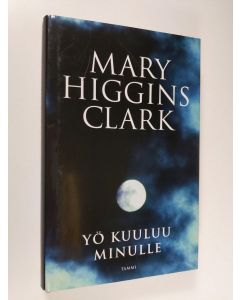 Kirjailijan Mary Higgins Clark käytetty kirja Yö kuuluu minulle