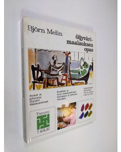 Kirjailijan Björn Melin käytetty kirja Öljyvärimaalauksen opas