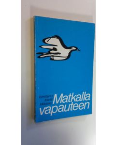 Tekijän Martti Mäkisalo  käytetty kirja Matkalla vapauteen