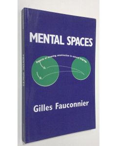 Kirjailijan Gilles Fauconnier käytetty kirja Mental Spaces : aspects of meaning construction in natural language (ERINOMAINEN)