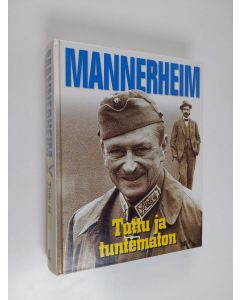 käytetty kirja Mannerheim : tuttu ja tuntematon