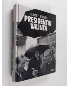 Kirjailijan Martti Häikiö käytetty kirja Presidentin valinta : miten valtionpäämiehet on Suomessa valittu, millaisiin poikkeusmenetelmiin valinnoissa on turvauduttu ja miksi presidentin toimikautta jatkettiin kokonaan ilman vaalia vuonna 1973