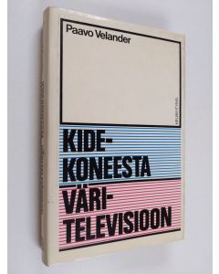 Kirjailijan Paavo Velander käytetty kirja Kidekoneesta väritelevisioon