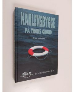 Kirjailijan Thure Malmberg käytetty kirja Kärleksbygge på trons grund : Samarias hjälparbete i 30 år