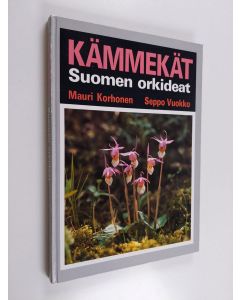 Kirjailijan Mauri Korhonen käytetty kirja Kämmekät : Suomen orkideat