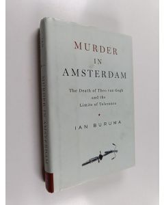 Kirjailijan Ian Buruma käytetty kirja Murder in Amsterdam : the death of Theo van Gogh and the limits of tolerance