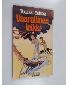 Kirjailijan Tuulikki Metsola käytetty kirja Vaarallinen leikki