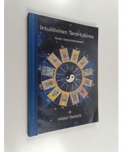 Kirjailijan Mikko Heikkilä käytetty kirja Intuitiivinen Tarot-tulkinta : avain itsetuntemukseen