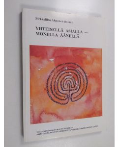 käytetty kirja Yhteisellä asialla, monella äänellä : juhlajulkaisu prof. Mikko A. Salon 50-vuotispäivän kunniaksi