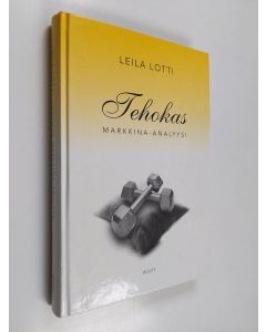Kirjailijan Leila Lotti käytetty kirja Tehokas markkina-analyysi