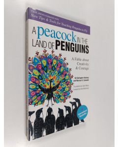 Kirjailijan Warren H. Schmidt & Barbara J. Gallagher Hateley käytetty kirja A Peacock in the Land of Penguins - A Fable about Creativity & Courage