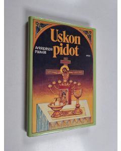 Kirjailijan arkkipiispa Paavali käytetty kirja Uskon pidot : kutsu Jumalan valtakunnan rakkauden aterialle