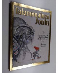 Kirjailijan Line Therkelsen käytetty kirja Taianomainen joulu : Traditioita, myyttejä ja taikauskoa viikinkiajoista nykypäivään : Koko perheen joulukirja