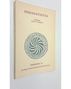 Tekijän Toivo Vuorela  käytetty kirja Perinnetietoa