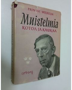 Kirjailijan Prinssi Wilhelm käytetty kirja Muistelmia kotoa ja kaukaa