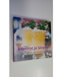 Tekijän Leena Taavitsainen-Petäjä  uusi kirja Kuplivat ja kirpeät : yli 200 helppoa cocktailia (UUSI)