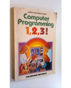 Kirjailijan Dwight Harris & Patricia käytetty kirja Computer programming 1,2,3! : For children and adults