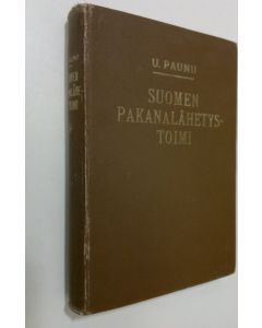 Kirjailijan U. Paunu käytetty kirja Suomen pakanalähetystoimi 1, Lähetysharrastuksen herääminen ja Suomen lähetysseuran synty